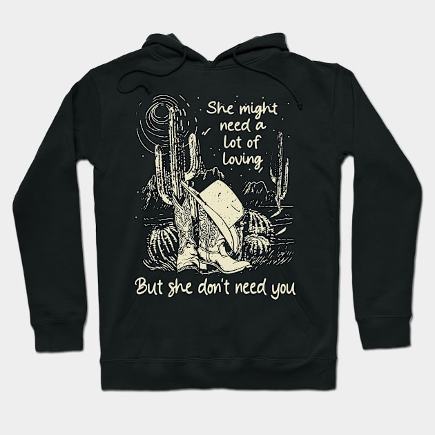 She Might Need A Lot Of Loving But She Don't Need You Cowgirl Hat Western Hoodie by Creative feather